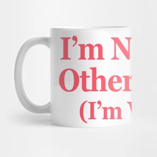 I'm Not Like Other Moms I'm Worse Mug